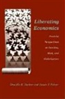 Drucilla Barker, Drucilla Feiner Barker, Drucilla K. Barker, Drucilla K. Feiner Barker, Drucilla K./ Feiner Barker, Susan F. Feiner - Liberating Economics