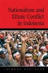Jacques Bertrand, James Cotton, John Ravenhill - Nationalism and Ethnic Conflict in Indonesia