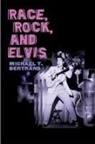 Michael T Bertrand, Michael T. Bertrand - Race, Rock, and Elvis