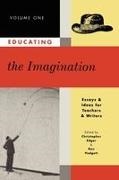 Christopher Edgar, Ron Padgett - Educating the Imagination Essays & Ideas for Teachers & Writers Volume One