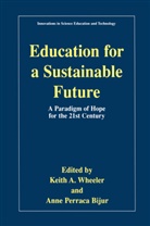 Keit A Wheeler, Keith A Wheeler, Anne Perraca Bijur, Perraca Bijur, Perraca Bijur, Keith A. Wheeler - Education for a Sustainable Future