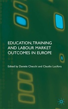 Checchi, D Checchi, D. Checchi, Daniele Checchi, Lucifora, Lucifora... - Education, Training and Labour Market Outcomes in Europe