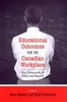 Jane Rubenson Gaskell, Jane S. (EDT)/ Rubenson Gaskell, Jane Gaskell, Jane S. Gaskell, Kjell Rubenson - Educational Outcomes for the Canadian Workplace