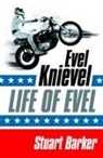 Stuart Barker, Barker Stuart - Life of Evel