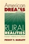 Peggy F Barlett, Peggy F. Barlett, Peggy F. Bartlett - American Dreams, Rural Realities