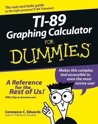 C C Edwards, C. C. Edwards, Constance C. Edwards, Edwards C. C. - Ti-89 Graphing Calculator for Dummies