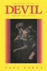 Paul Carus - The History of the Devil and the Idea of Evil
