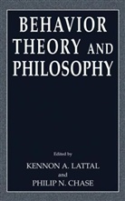 Kenno A Lattal, Kennon A Lattal, Philip N. Chase, Kennnon Lattal, Kennon A. Lattal, N Chase... - Behavior Theory and Philosophy