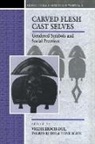 Tone Bleie, Vigdis Broch-Due, I Rudie, Ingrid Rudie, Tone Bleie, V. Broch-Due... - Carved Flesh / Cast Selves