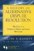 J Barrett, Jerome T Barrett, Jerome T. Barrett, Jerome T. (Falls Church Barrett, Jerome T. Barrett Barrett, … - History of Alternative Dispute Resolution The Story of a Political, Social, and Cultural Movement