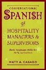 Ma Casado, Matt A Casado, Matt A. Casado, Matt A. (Northern Arizona University) Casado - Conversational Spanish for Hospitality Managers and Supervisors
