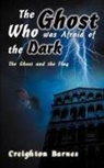 Creighton Barnes - The Ghost Who Was Afraid of the Dark