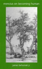 Jame Behuniak, James Behuniak, Jim Behuniak, James Behuniak Jr, Jim Behuniak Jr - Mencius on Becoming Human
