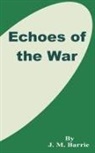 James Matthew Barrie - Echoes of the War