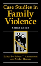 Robert Ammerman, Robert T. Ammerman, Hersen, Hersen, Michel Hersen, Rober T Ammerman... - Case Studies in Family Violence
