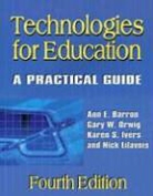 Ann E. Barron, Karen S. Ivers, Nick Lilavois - Technologies for Education: A Practical Guide