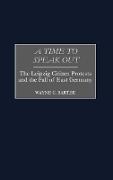 Wayne C. Bartee,  Bartee Wayne C. - Time to Speak Out - The Leipzig Citizen Protests and the Fall of East Germany