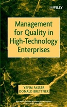 Brettner, Donald Brettner, Brettner Donald, Fasser, Y Fasser, Yefim Fasser... - Management for Quality in High-Technology Enterprises