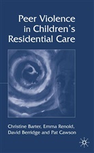 Barter, C Barter, C. Barter, Christine Barter, D et al Berridge, D. Berridge... - Peer Violence in Childrens Residential C