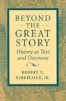 Robert F. Berkhofer, Robert F. Jr. Berkhofer - Beyond the Great Story