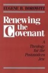 Borowitz, Eugene B Borowitz, Eugene B. Borowitz - Renewing the Covenant