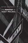 Peter Bossaerts, Peter L. Bossaerts, Paul Klemperer, David Kreps, Thomas Sargent - The Paradox of Asset Pricing