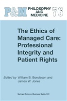 B Bondeson, W B Bondeson, W. B. Bondeson, W.B. Bondeson, J. W. Jones, J.W. Jones... - The Ethics of Managed Care: Professional Integrity and Patient Rights