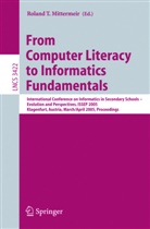 Roland T. Mittermeir, Rolan T Mittermeir, Roland T Mittermeir - From Computer Literacy to Informatics Fundamentals