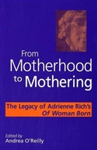 O&amp;apos, Andrea O'Reilly, Andrea (EDT) O'Reilly, Andrea (EDT) Reilly, Andrea O'Reilly Herrera, Andrea O'Reilly - From Motherhood to Mothering