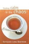 Kathleen Long Bostrom - Finding Calm In The Chaos