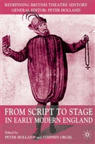 Holland, P Holland, P. Holland, Peter Holland, Peter D. Holland, Orgel... - From Script to Stage in Early Modern England