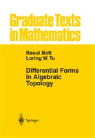 Bot, Raou Bott, Raoul Bott, Tu, Loring W Tu, Loring W. Tu - Differential Forms in Algebraic Topology