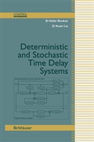 E. K. Boukas, El-Kebi Boukas, El-Kebir Boukas, El-Kébir Boukas, El-Kibir Boukas, Zi-Kuan Liu - Deterministic and Stochastic Time-Delay Systems