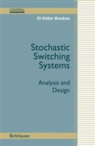 Elkebir Boukas, El-Kebir Boukas, El-Kébir Boukas, El-Kibir Boukas - Stochastic Switching Systems