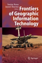 Sanja Rana, Sanjay Rana, Sharma, Sharma, Jayant Sharma - Frontiers of Geographic Information Technology
