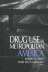 Robert M. Bray, Mary Ellen Marsden, Robert M. Bray, Bray Robert M. - Drug Use in Metropolitan America