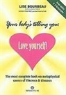 Lise Bourbeau, BOURBEAU LISE - YOUR BODY IS TELLING YOU LOVE YOURSELF
