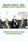 James Dunkerley, Maria D'Alva G. Kinzo - Brazil Since 1985