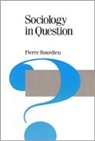 Pierre Bourdieu, Bourdieu Pierre - Sociology in Question