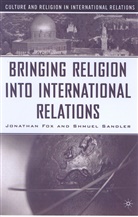 Jonathan Fox, Shmuel Sandler, Fox, J Fox, J. Fox, Fox J.... - Bringing Religion Into International Relations