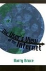 Harry Bruce - User''s View of the Internet