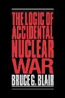 Blair, Bruce G. Blair - The Logic of Accidental Nuclear War