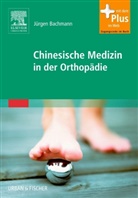 Jürgen Bachmann, Henriette Rintelen - Chinesische Medizin in der Orthopädie