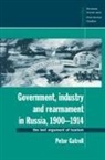 Peter Gatrell - Government, Industry and Rearmament in Russia, 1900 1914