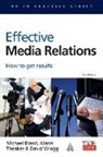 Alastair Beddow, Michael Bland, Alison Theaker, David Wragg, David W. Wragg - Effective Media Relations : How to Get Results