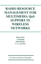 Huan Chen, Huan Che, Huan Chen, Huan Chen, Lei Huang, Sunil Kumar... - Radio Resource Management for Multimedia QoS Support in Wireless Networks