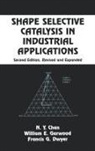 N. Y. Chen, N. Y. Garwood Chen, N.Y. Chen, Wai-Fah Chen, CHEN N Y GARWOOD WILLIAM E DW, Francis G. Dwyer... - Shape Selective Catalysis in Industrial Applications, Second Edition,