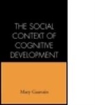 Mary Gauvain - The Social Context of Cognitive Development