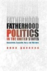Anna Gavanas - Fatherhood Politics in the United States