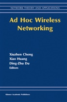Xiuzhen Cheng, Ding-Zhu Du, Xiao Huang, Xiuzhen Cheng, Ding-Zhu Du, Ding-Zhu Du... - Ad Hoc Wireless Networking
